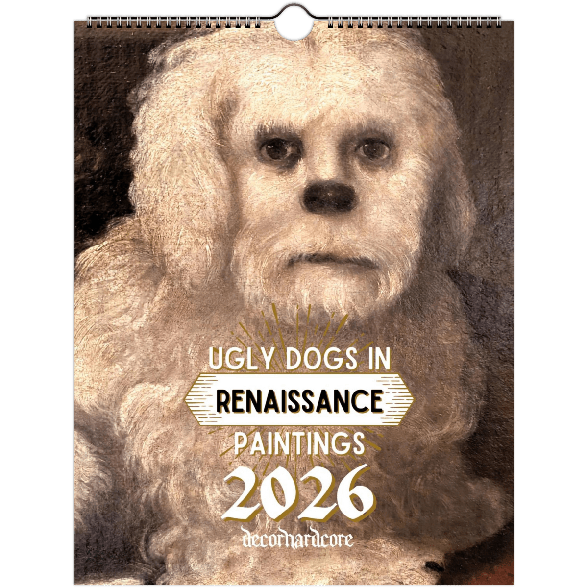 2026 Ugly Dogs In Renaissance Paintings Wall Calendar - DecorhardcoreCalendars