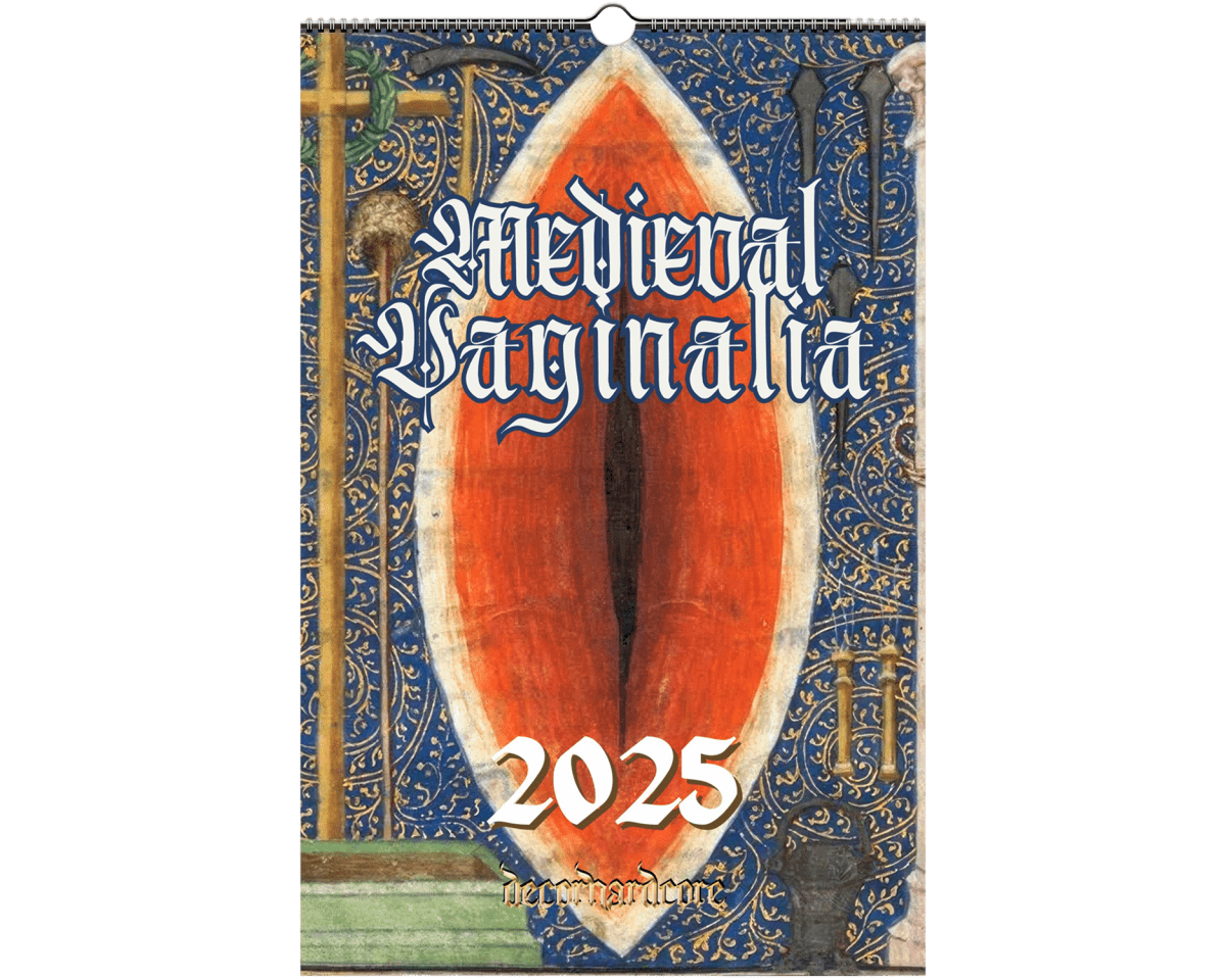 2025 Medieval Vaginalia Calendar - DecorhardcorePrint Material