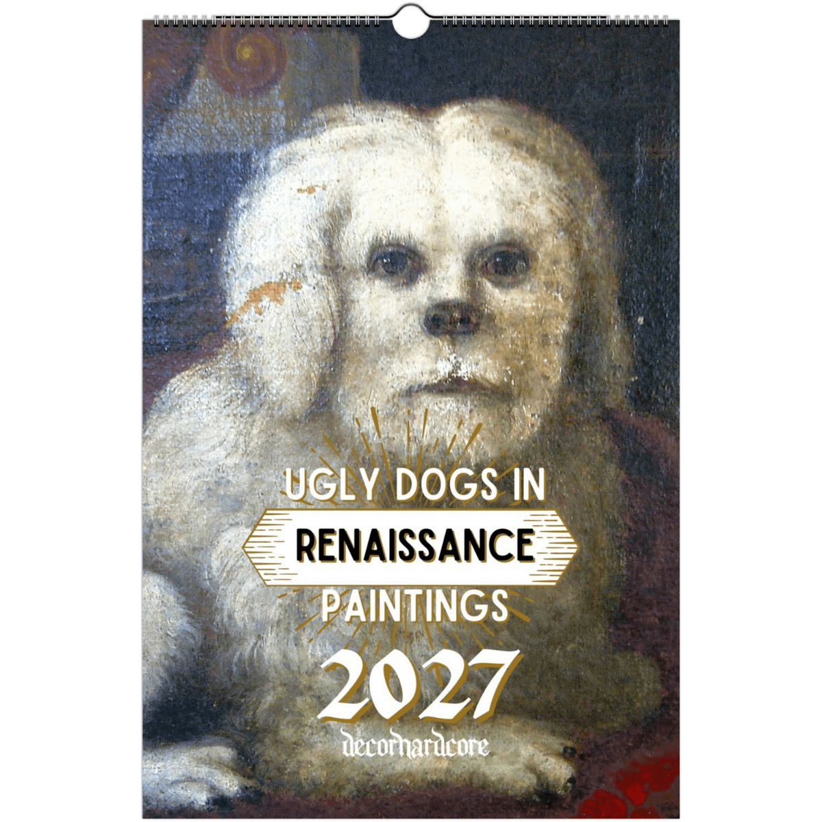 2027 Ugly Dogs In Renaissance Paintings Wall Calendar - DecorhardcoreCalendars